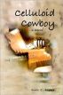 Celluloid Cowboy by Scott C Rogers