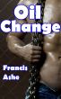 Oil Change (m/m, bdsm) by Francis Ashe