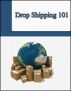 Drop Shipping 101 - The Ultimate Guide to Save You Time and Money. by John Simpson