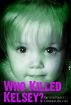 Who Killed Kelsey? by Britten Follett Cherokee Ballard