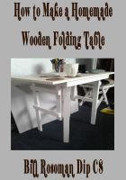Cover for 'How to Make a Homemade Wooden Folding Table'