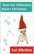 'Twas the Chihuahua Before Christmas by Esri  Allbritten