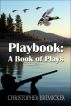 Playbook: A Book of Plays by Christopher Bremicker