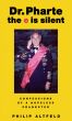 Dr. Pharte the 'e' is silent. Confessions of a Hopeless Prankster by Philip Altfeld