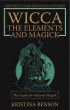 Wicca:  The Elements and Magick by Kristina Benson