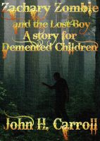 Cover for 'Zachary Zombie and the Lost Boy, A Story for Demented Children'