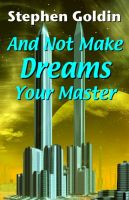 Cover for 'And Not Make Dreams Your Master'