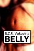 Belly by B.Z.R. Vukovina
