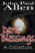 Dark Blessings: The Collection by John Paul Allen