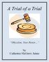 A Trial of A Trial (A Mock Trial Story) by Catherine  Jaime