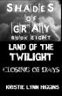 #8 Shades of Gray- Land of the Twilight- Closing of Days by Kristie Lynn Higgins