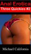 Anal Erotica: Three Quickies #2 by Michael California