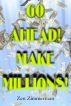 Go Ahead! Make Millions! by Zen Zimmerman