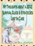 My Thoughts about a 2012 Survival Guide & Strategies Just In Case by Bill Kuipers