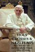 Holy Crosses & Nazi Flags: Pope Benedict XVI and The Catholic Church by Garry O'Connor