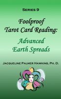Cover for 'Foolproof Tarot Card Reading: Advanced Earth Spreads - Series 9'