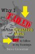Why I Failed in the Creative Arts...and how NOT to follow in my Footsteps by Steve Grossman