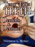Terry Talks #3: Teeth, Dentists, Dentures by Terrance L. Weber