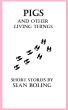 Pigs and Other Living Things by Sean Boling