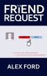 The Friend Request by Alex Ford
