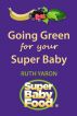Going Green for Your Super Baby by Ruth Yaron