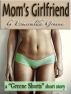 Mom's Girlfriend; A Short Story of Incestuous Desire by Esmeralda Greene