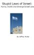 Stupid Laws of Israel: Funny, Dumb and Strange Isreali Laws by Jeffrey Fisher