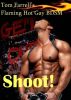 Flaming Hot Gay BDSM - Shoot! by Tom Farrell