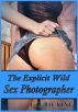 The Explicit Wild Sex Photographer by Laurie King