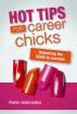 Hot Tips For Career Chicks: Unlocking the CODE to Success by Karen Adamedes