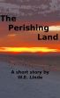 The Perishing Land - A Short Story by W.E. Linde