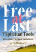 Free At Last: 7 Spiritual Tools for conquering your addictions by Pat MacEnulty