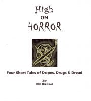 Cover for 'High on Horror: Four Short Tales of Dopes, Drugs, and Dread'