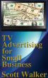 TV Advertising for Small Business by Scott Walker