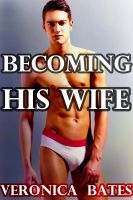 Cover for 'Becoming His Wife (Gay Incest) (The Making of a Cock Whore)'