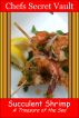 Succulent Shrimp - A Treasure of the Sea by Chefs Secret Vault 