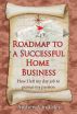 Roadmap To A Successful Home Business by  