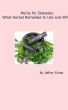 Herbs for Diabetes: What Herbal Remedies to Use and Why by Jeffrey Fisher
