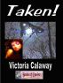 Taken! by Victoria Calaway