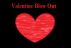Valentine Day Blow Out by Monica P