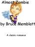 Almost Zombie by Bruce Memblatt