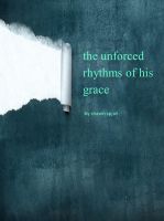 Cover for 'The Unforced Rhythms of His Grace'