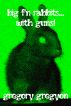 Big F'n Rabbits... With Guns! by Gregory Gregyon