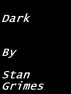 Dark by Stan Grimes