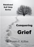 Conquering Grief: Relational Self Help Series by Trennis E. Killian
