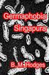 Germaphobia Singapura by B.M. Hodges