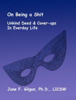 Cover for 'On Being a Shit: Unkind Deeds & Cover-Ups in Everyday Life'
