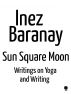 Sun Square Moon writings on yoga and writing by Inez Baranay