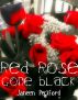 Red Rose Gone Black by Janeen Peckford