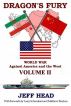 Dragon's Fury - World War against America and the West - Volume II by Jeff Head